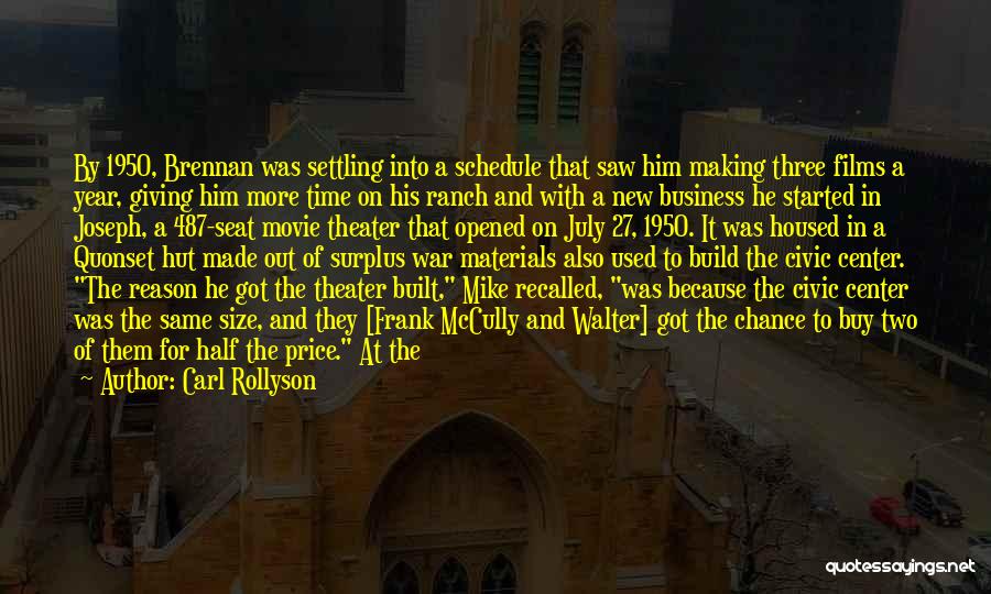 Carl Rollyson Quotes: By 1950, Brennan Was Settling Into A Schedule That Saw Him Making Three Films A Year, Giving Him More Time