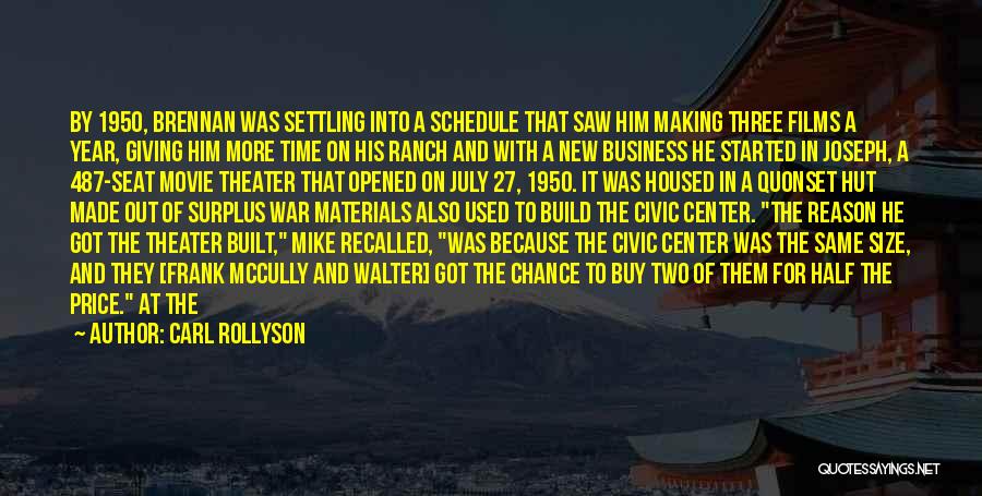 Carl Rollyson Quotes: By 1950, Brennan Was Settling Into A Schedule That Saw Him Making Three Films A Year, Giving Him More Time