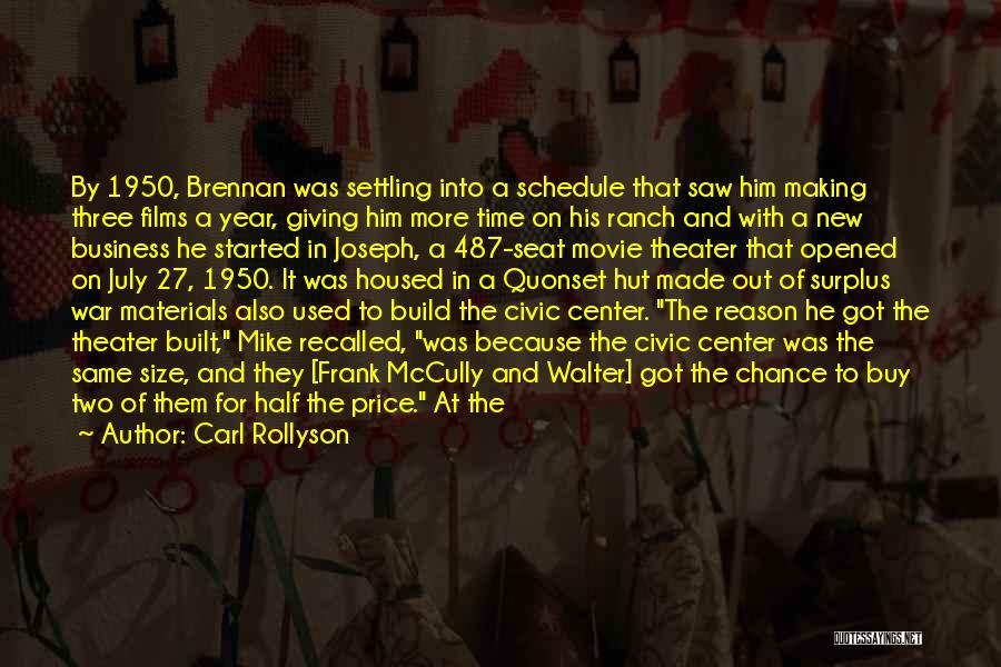 Carl Rollyson Quotes: By 1950, Brennan Was Settling Into A Schedule That Saw Him Making Three Films A Year, Giving Him More Time