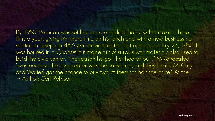 Carl Rollyson Quotes: By 1950, Brennan Was Settling Into A Schedule That Saw Him Making Three Films A Year, Giving Him More Time