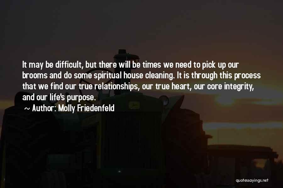 Molly Friedenfeld Quotes: It May Be Difficult, But There Will Be Times We Need To Pick Up Our Brooms And Do Some Spiritual