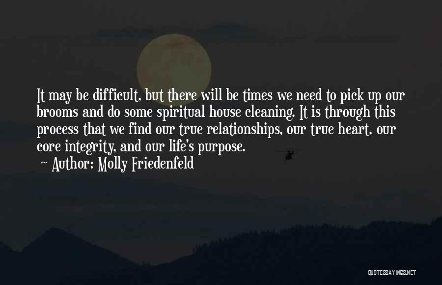 Molly Friedenfeld Quotes: It May Be Difficult, But There Will Be Times We Need To Pick Up Our Brooms And Do Some Spiritual