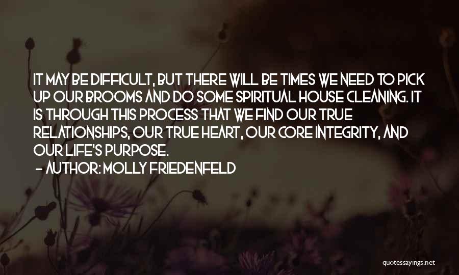 Molly Friedenfeld Quotes: It May Be Difficult, But There Will Be Times We Need To Pick Up Our Brooms And Do Some Spiritual