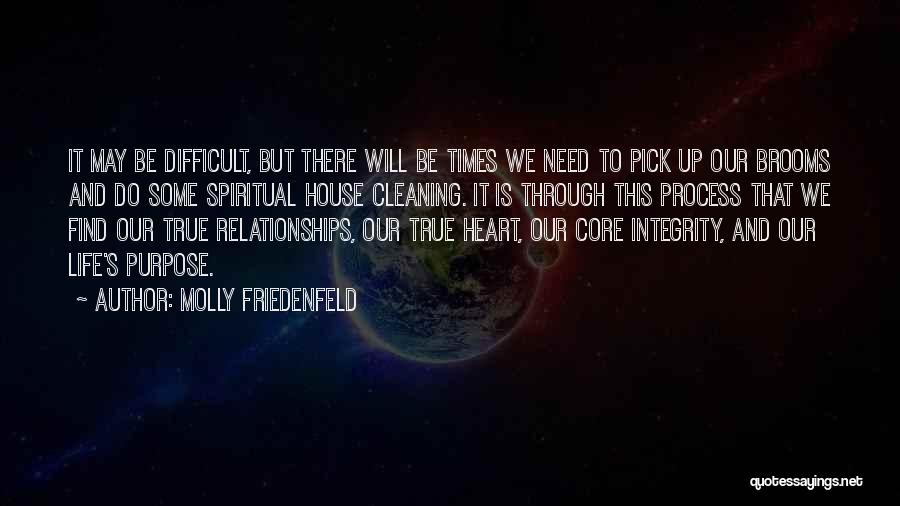Molly Friedenfeld Quotes: It May Be Difficult, But There Will Be Times We Need To Pick Up Our Brooms And Do Some Spiritual