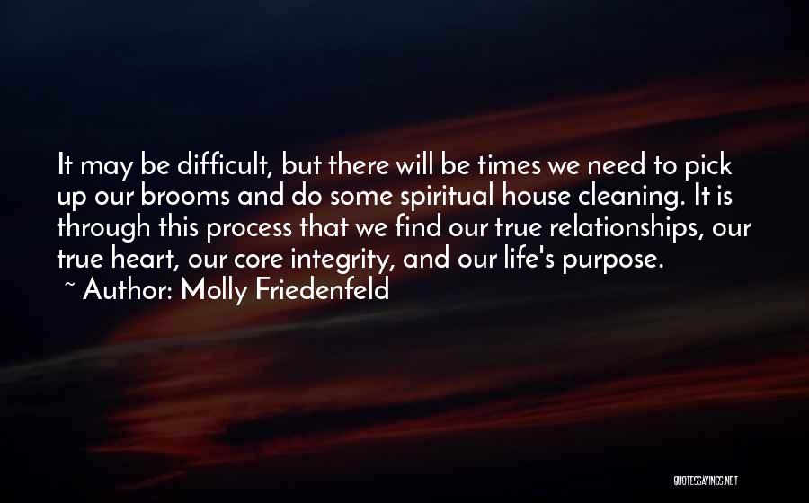 Molly Friedenfeld Quotes: It May Be Difficult, But There Will Be Times We Need To Pick Up Our Brooms And Do Some Spiritual