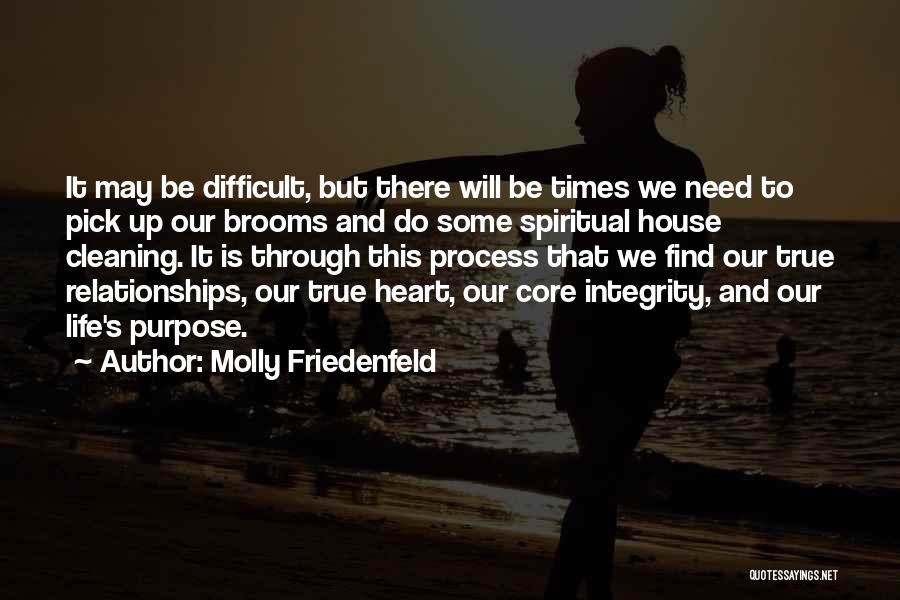 Molly Friedenfeld Quotes: It May Be Difficult, But There Will Be Times We Need To Pick Up Our Brooms And Do Some Spiritual