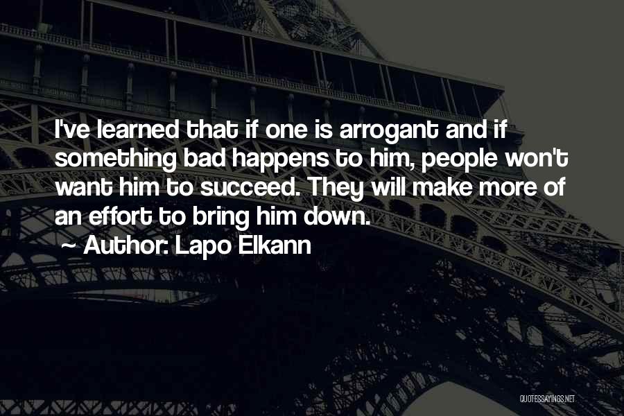 Lapo Elkann Quotes: I've Learned That If One Is Arrogant And If Something Bad Happens To Him, People Won't Want Him To Succeed.