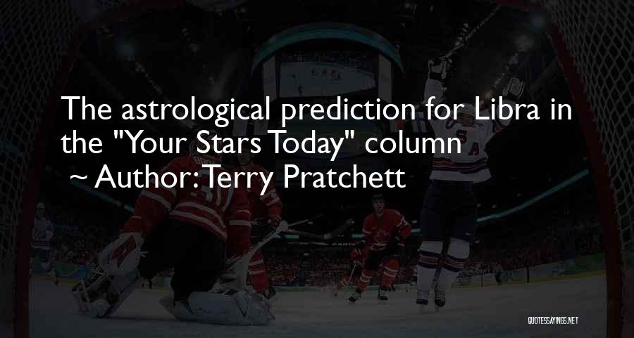 Terry Pratchett Quotes: The Astrological Prediction For Libra In The Your Stars Today Column