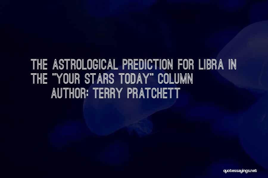 Terry Pratchett Quotes: The Astrological Prediction For Libra In The Your Stars Today Column