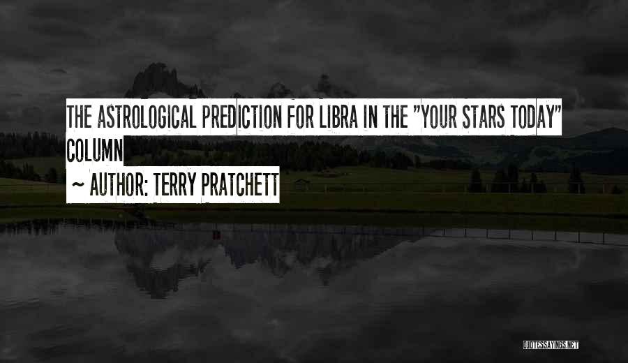 Terry Pratchett Quotes: The Astrological Prediction For Libra In The Your Stars Today Column