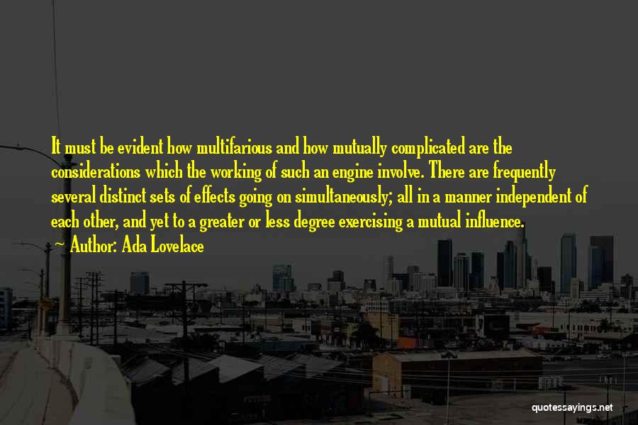 Ada Lovelace Quotes: It Must Be Evident How Multifarious And How Mutually Complicated Are The Considerations Which The Working Of Such An Engine