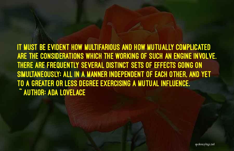 Ada Lovelace Quotes: It Must Be Evident How Multifarious And How Mutually Complicated Are The Considerations Which The Working Of Such An Engine