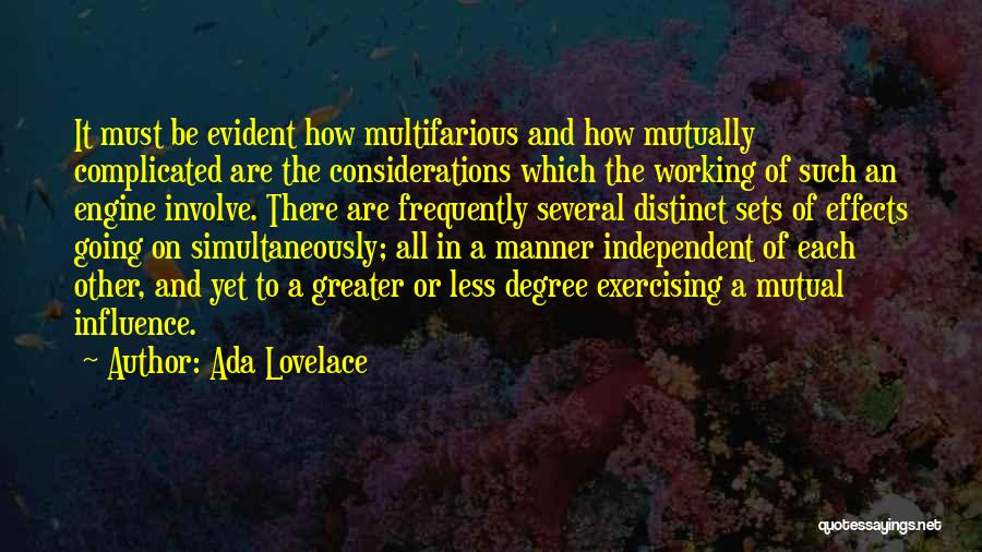 Ada Lovelace Quotes: It Must Be Evident How Multifarious And How Mutually Complicated Are The Considerations Which The Working Of Such An Engine