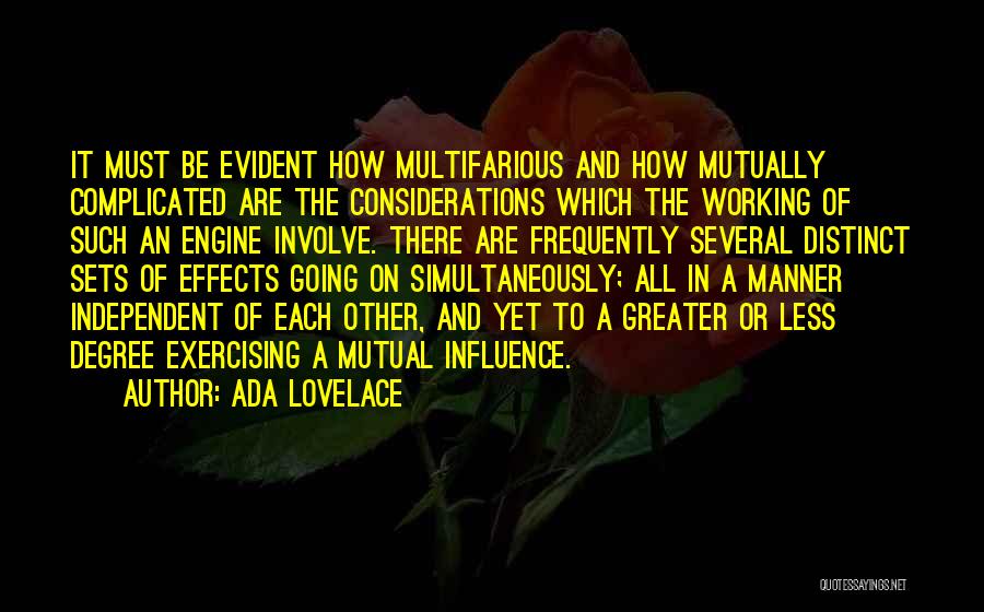 Ada Lovelace Quotes: It Must Be Evident How Multifarious And How Mutually Complicated Are The Considerations Which The Working Of Such An Engine