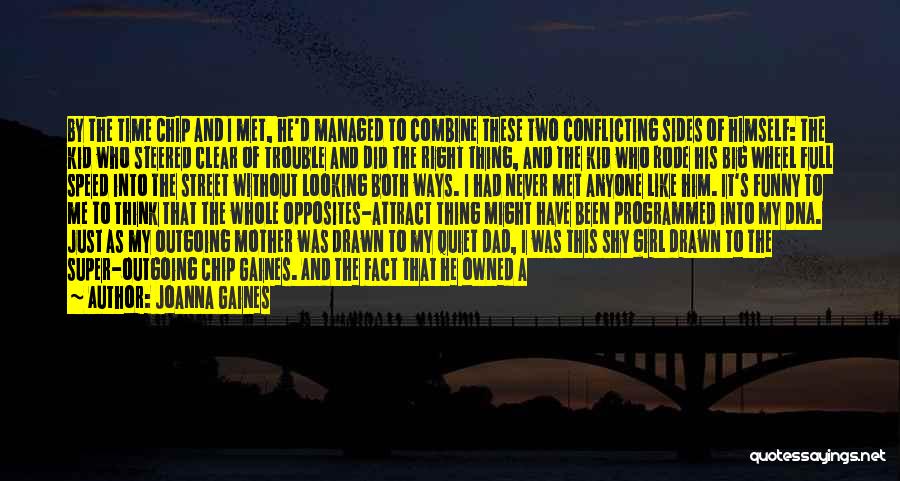 Joanna Gaines Quotes: By The Time Chip And I Met, He'd Managed To Combine These Two Conflicting Sides Of Himself: The Kid Who
