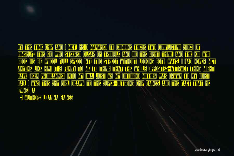 Joanna Gaines Quotes: By The Time Chip And I Met, He'd Managed To Combine These Two Conflicting Sides Of Himself: The Kid Who