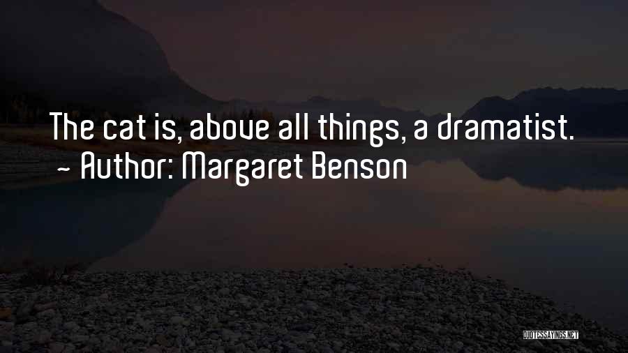Margaret Benson Quotes: The Cat Is, Above All Things, A Dramatist.