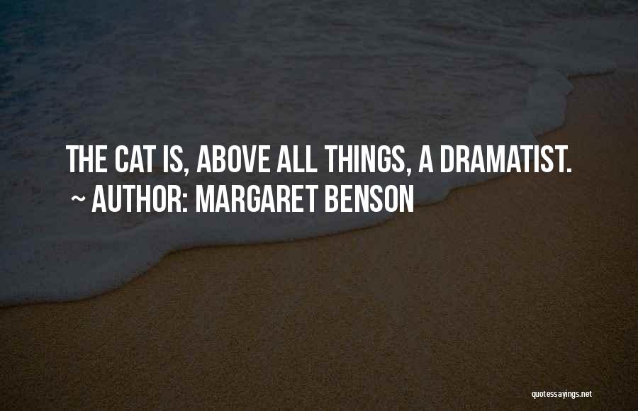Margaret Benson Quotes: The Cat Is, Above All Things, A Dramatist.