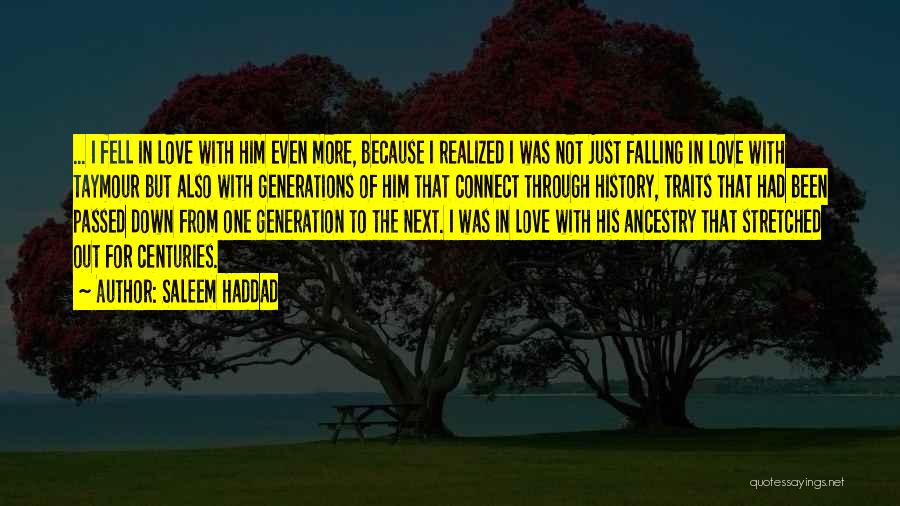 Saleem Haddad Quotes: ... I Fell In Love With Him Even More, Because I Realized I Was Not Just Falling In Love With