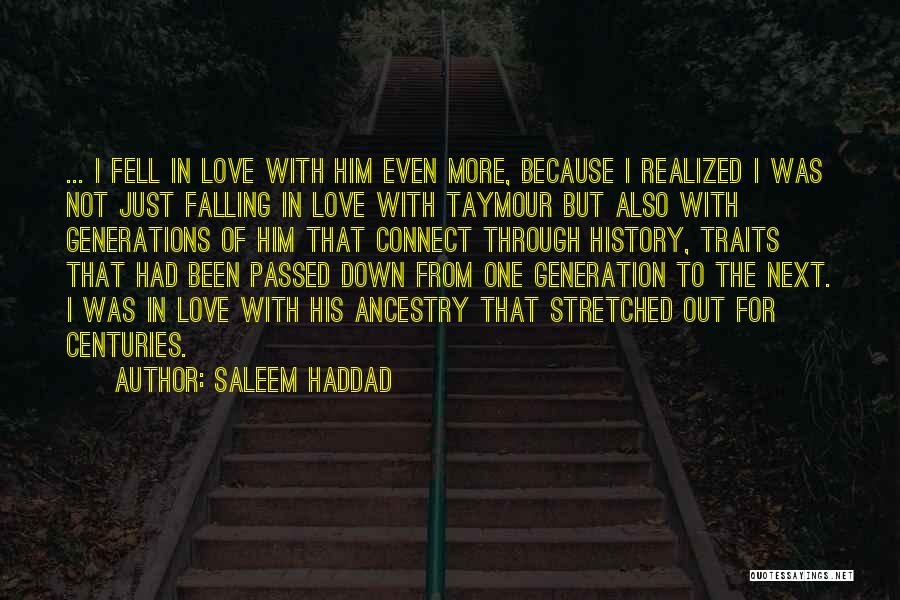 Saleem Haddad Quotes: ... I Fell In Love With Him Even More, Because I Realized I Was Not Just Falling In Love With