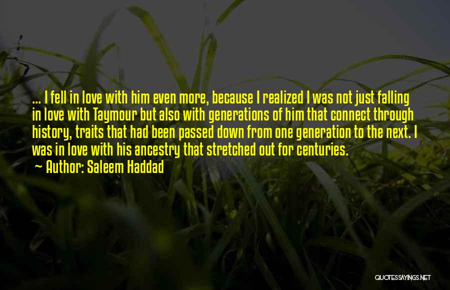 Saleem Haddad Quotes: ... I Fell In Love With Him Even More, Because I Realized I Was Not Just Falling In Love With