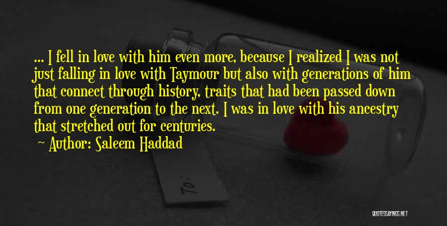 Saleem Haddad Quotes: ... I Fell In Love With Him Even More, Because I Realized I Was Not Just Falling In Love With