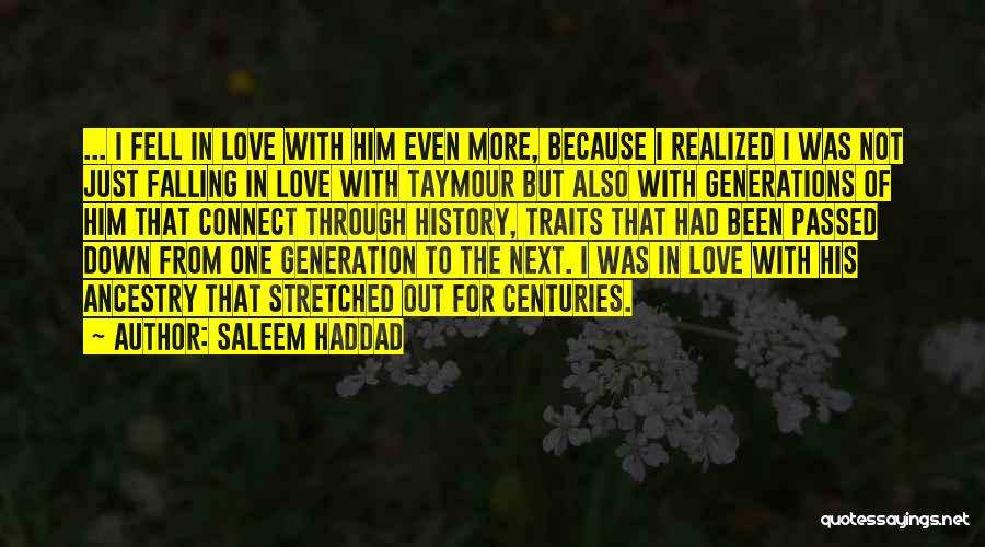 Saleem Haddad Quotes: ... I Fell In Love With Him Even More, Because I Realized I Was Not Just Falling In Love With