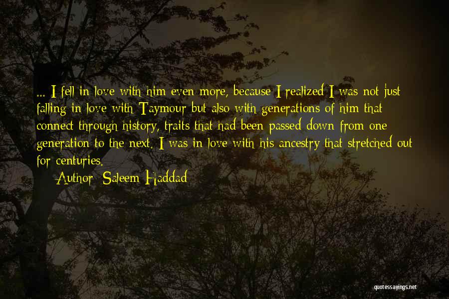 Saleem Haddad Quotes: ... I Fell In Love With Him Even More, Because I Realized I Was Not Just Falling In Love With