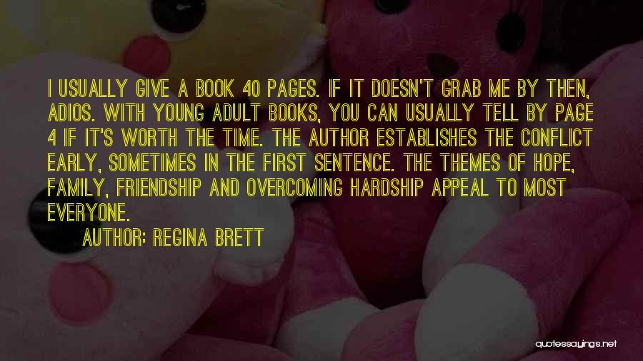 Regina Brett Quotes: I Usually Give A Book 40 Pages. If It Doesn't Grab Me By Then, Adios. With Young Adult Books, You