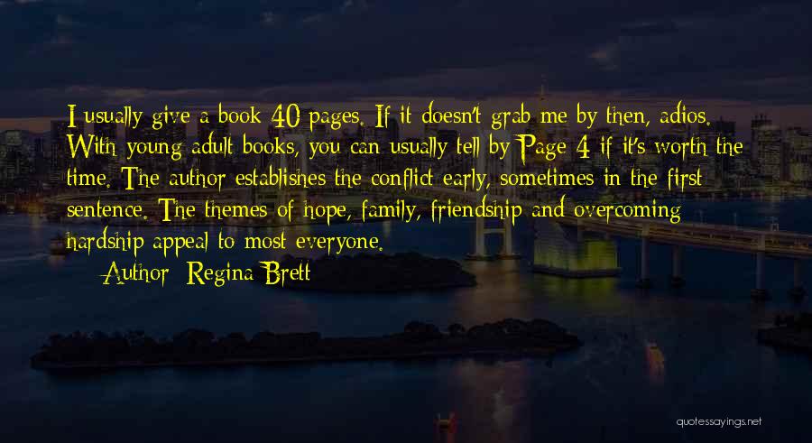 Regina Brett Quotes: I Usually Give A Book 40 Pages. If It Doesn't Grab Me By Then, Adios. With Young Adult Books, You