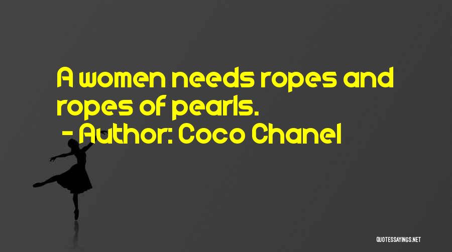 Coco Chanel Quotes: A Women Needs Ropes And Ropes Of Pearls.
