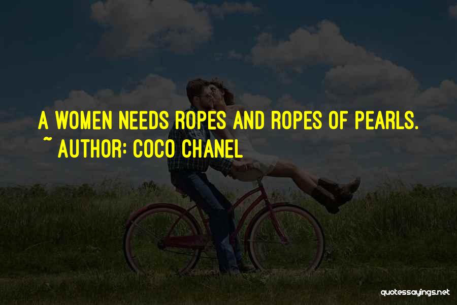 Coco Chanel Quotes: A Women Needs Ropes And Ropes Of Pearls.