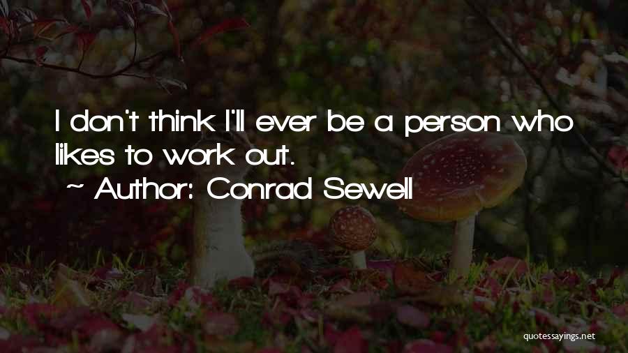 Conrad Sewell Quotes: I Don't Think I'll Ever Be A Person Who Likes To Work Out.