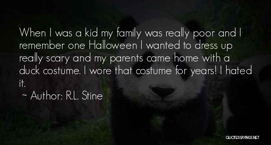 R.L. Stine Quotes: When I Was A Kid My Family Was Really Poor And I Remember One Halloween I Wanted To Dress Up