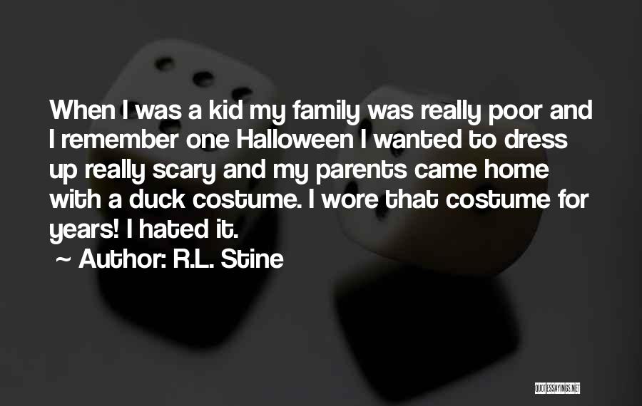 R.L. Stine Quotes: When I Was A Kid My Family Was Really Poor And I Remember One Halloween I Wanted To Dress Up