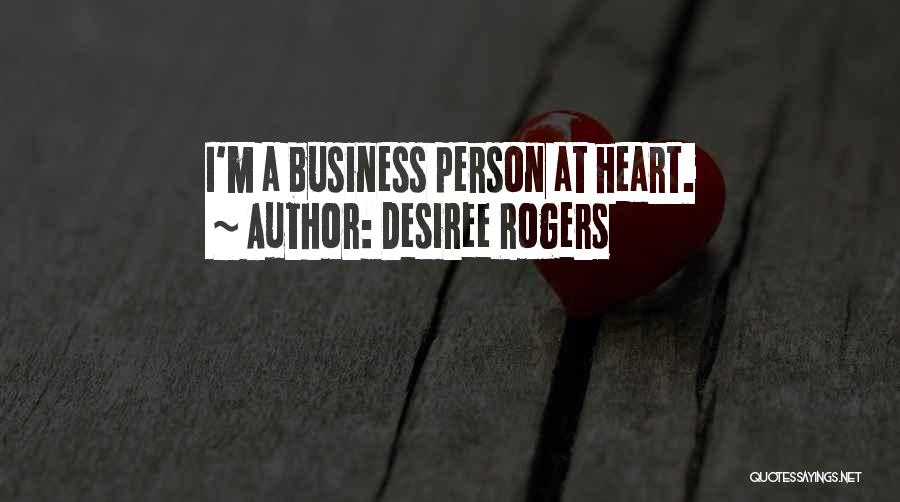 Desiree Rogers Quotes: I'm A Business Person At Heart.