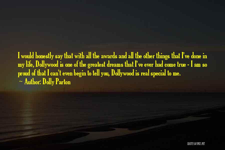 Dolly Parton Quotes: I Would Honestly Say That With All The Awards And All The Other Things That I've Done In My Life,