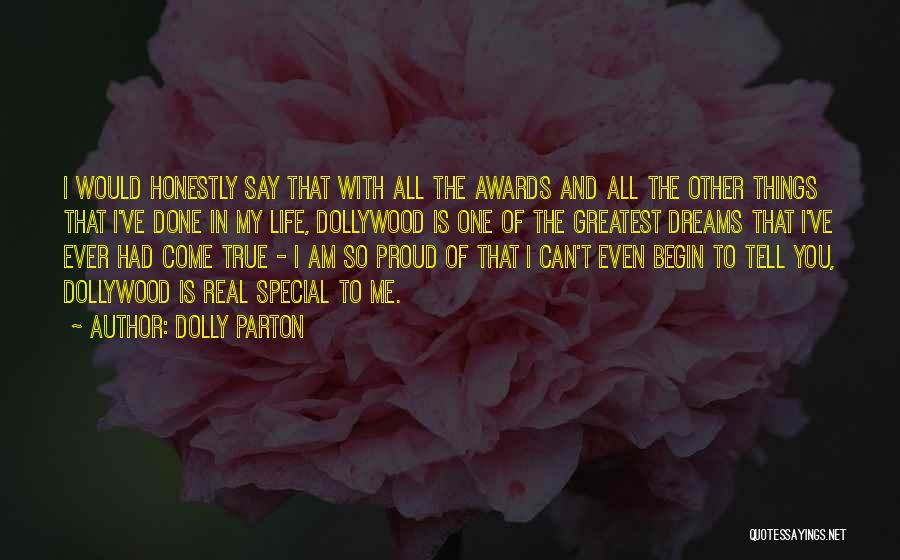 Dolly Parton Quotes: I Would Honestly Say That With All The Awards And All The Other Things That I've Done In My Life,