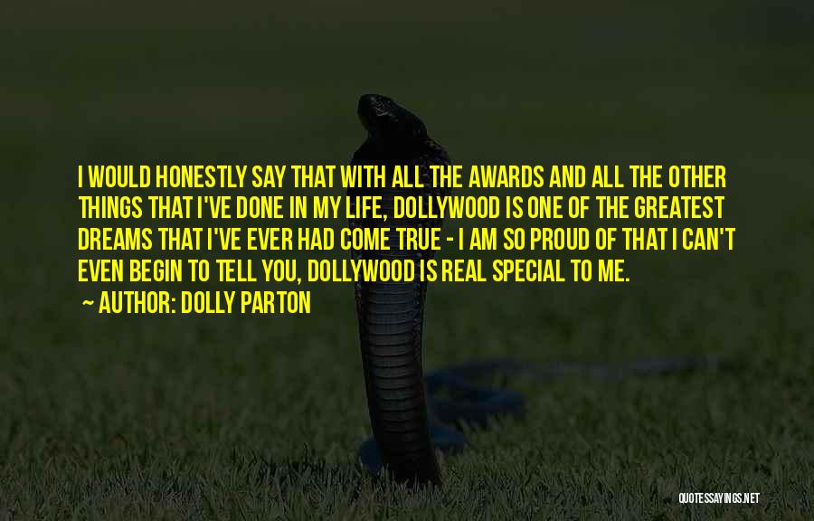 Dolly Parton Quotes: I Would Honestly Say That With All The Awards And All The Other Things That I've Done In My Life,