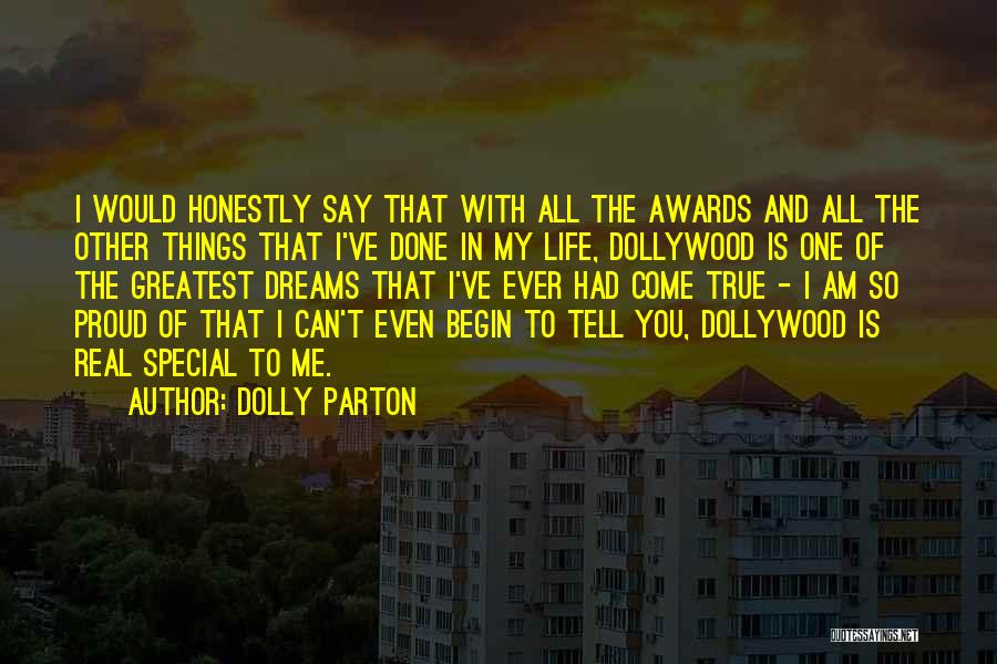 Dolly Parton Quotes: I Would Honestly Say That With All The Awards And All The Other Things That I've Done In My Life,