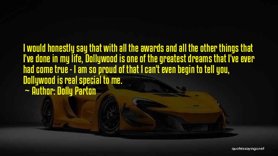 Dolly Parton Quotes: I Would Honestly Say That With All The Awards And All The Other Things That I've Done In My Life,