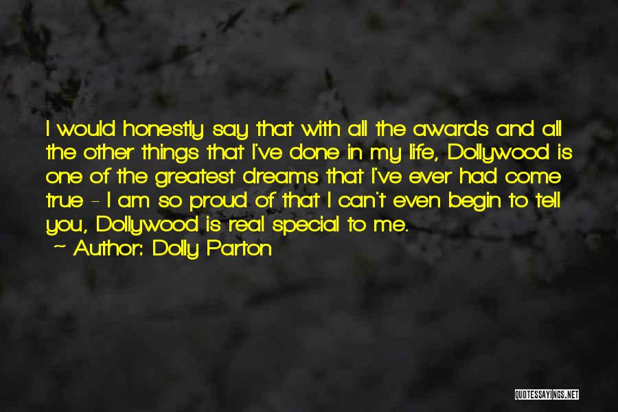 Dolly Parton Quotes: I Would Honestly Say That With All The Awards And All The Other Things That I've Done In My Life,