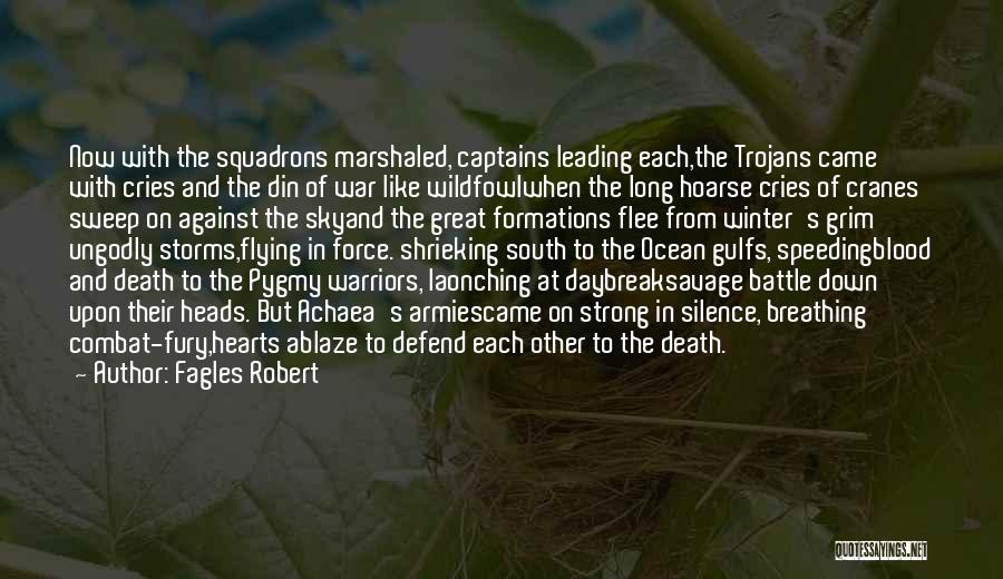 Fagles Robert Quotes: Now With The Squadrons Marshaled, Captains Leading Each,the Trojans Came With Cries And The Din Of War Like Wildfowlwhen The