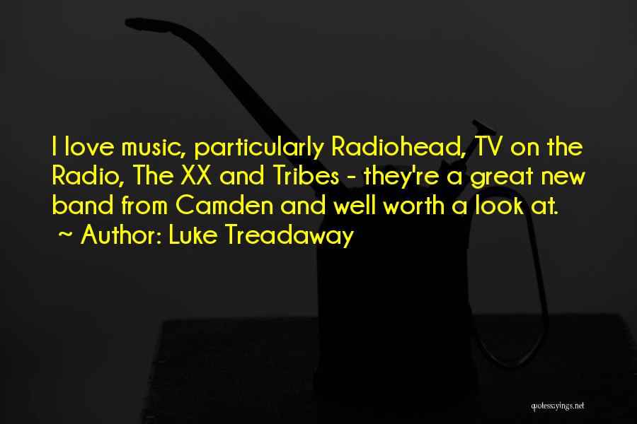 Luke Treadaway Quotes: I Love Music, Particularly Radiohead, Tv On The Radio, The Xx And Tribes - They're A Great New Band From