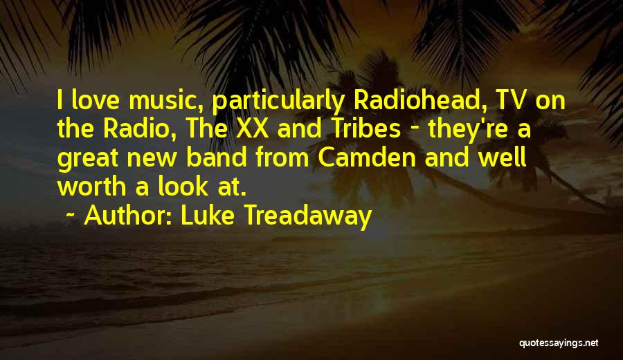 Luke Treadaway Quotes: I Love Music, Particularly Radiohead, Tv On The Radio, The Xx And Tribes - They're A Great New Band From