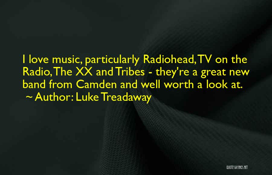 Luke Treadaway Quotes: I Love Music, Particularly Radiohead, Tv On The Radio, The Xx And Tribes - They're A Great New Band From