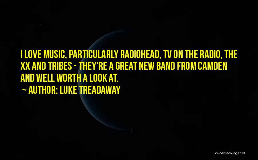 Luke Treadaway Quotes: I Love Music, Particularly Radiohead, Tv On The Radio, The Xx And Tribes - They're A Great New Band From