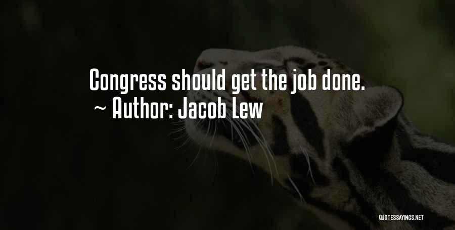 Jacob Lew Quotes: Congress Should Get The Job Done.