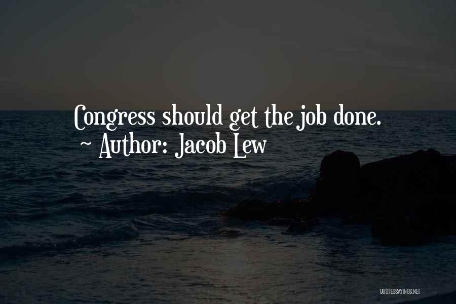 Jacob Lew Quotes: Congress Should Get The Job Done.