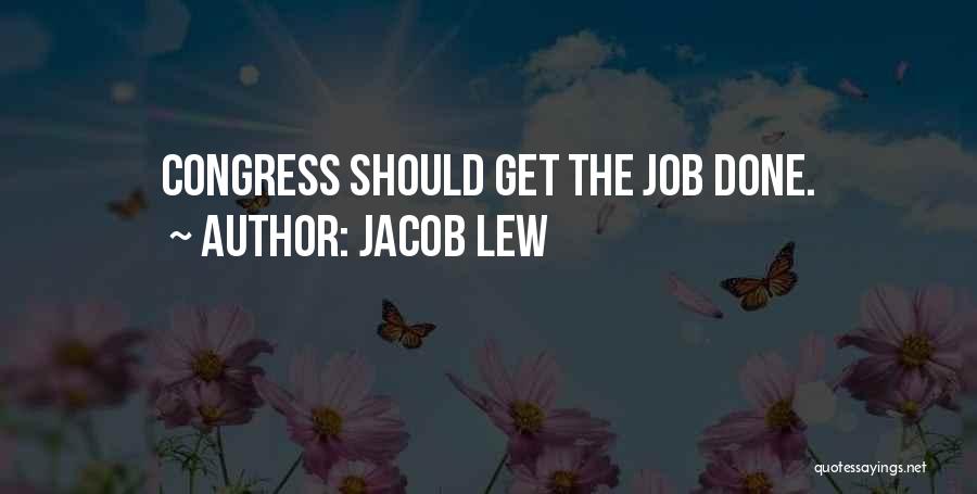 Jacob Lew Quotes: Congress Should Get The Job Done.